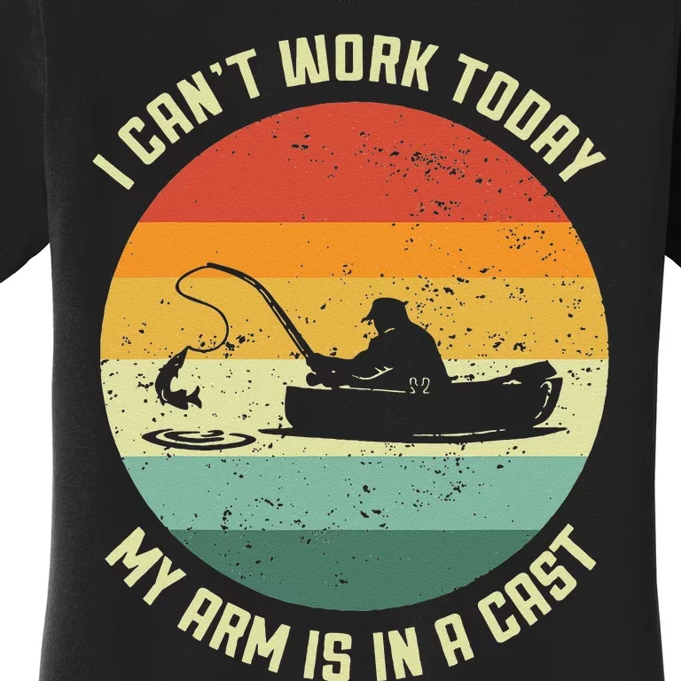 I Can't Work Today My Arm Is In A Cast Fishing Fathers Day Women's T-Shirt