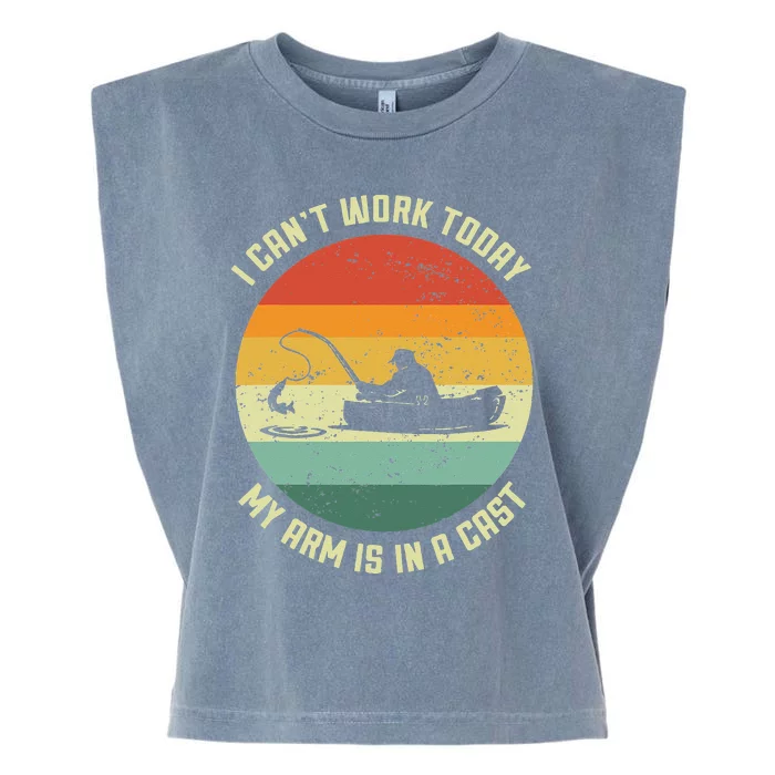 I Can't Work Today My Arm Is In A Cast Fishing Fathers Day Garment-Dyed Women's Muscle Tee