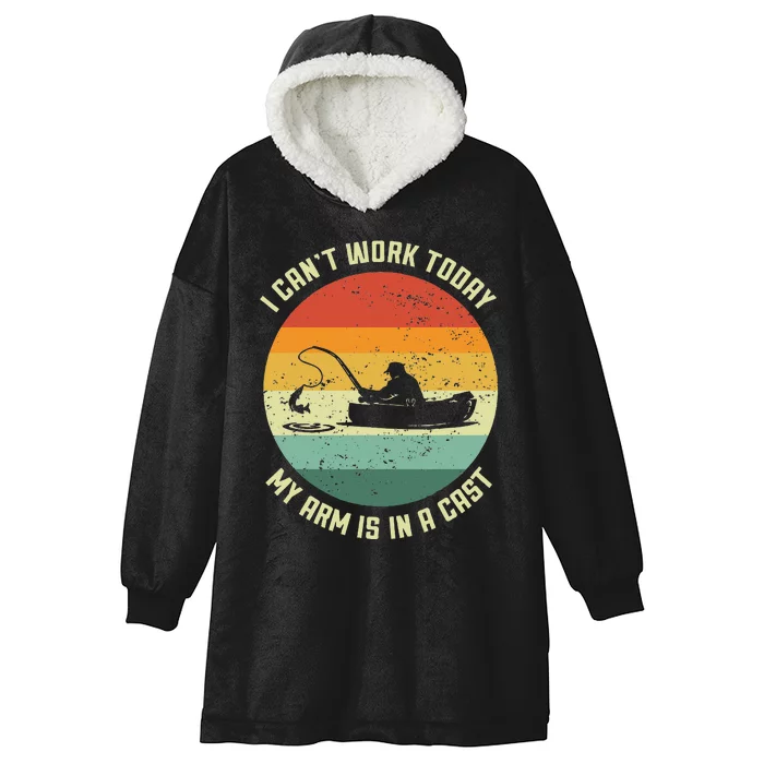 I Cant Work Today My Arm Is In A Cast Fishing Fathers Day Hooded Wearable Blanket