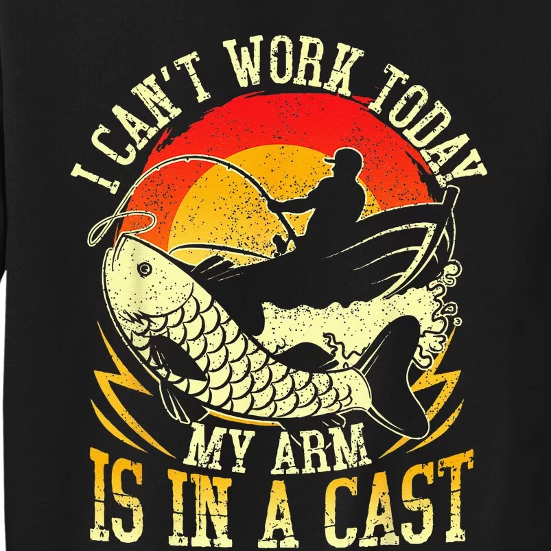 I Cant Work Today My Arm Is In A Cast Fishing Fathers Day Sweatshirt