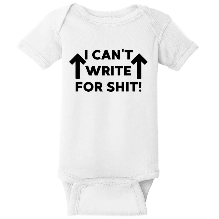 I Can't Write For Shit Funny Baby Bodysuit