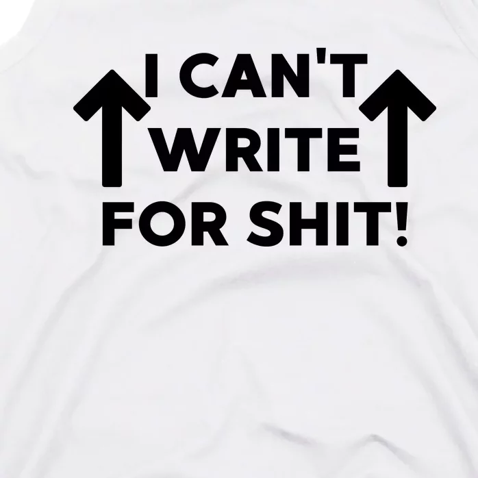 I Can't Write For Shit Funny Tank Top