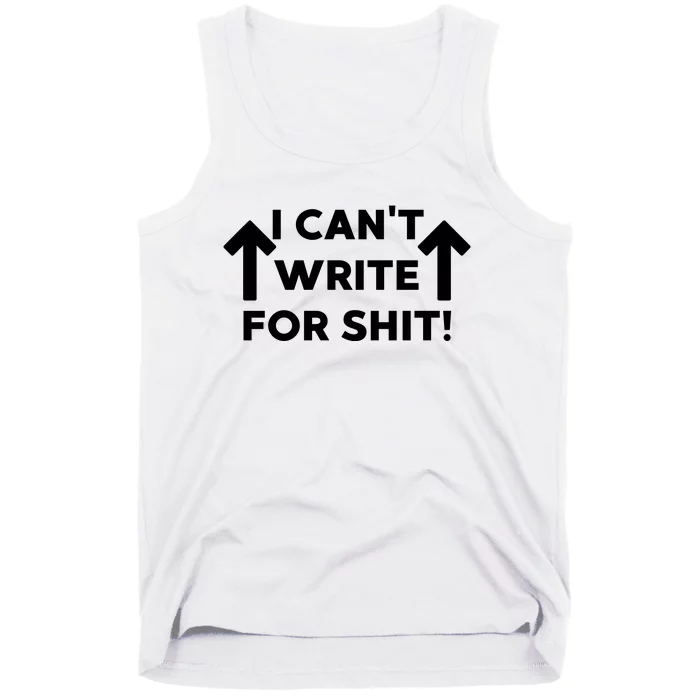 I Can't Write For Shit Funny Tank Top