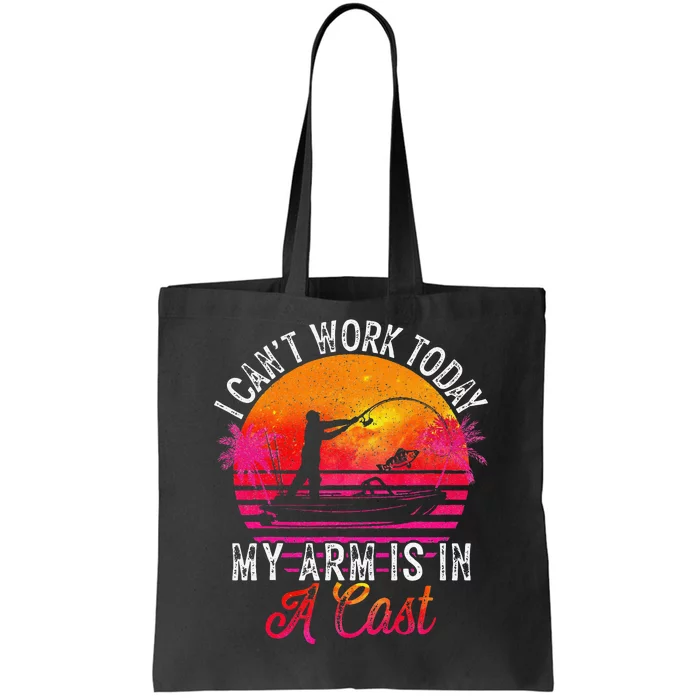 I Can't Work Today My Arm Is In A Cast Funny Fishing Tote Bag