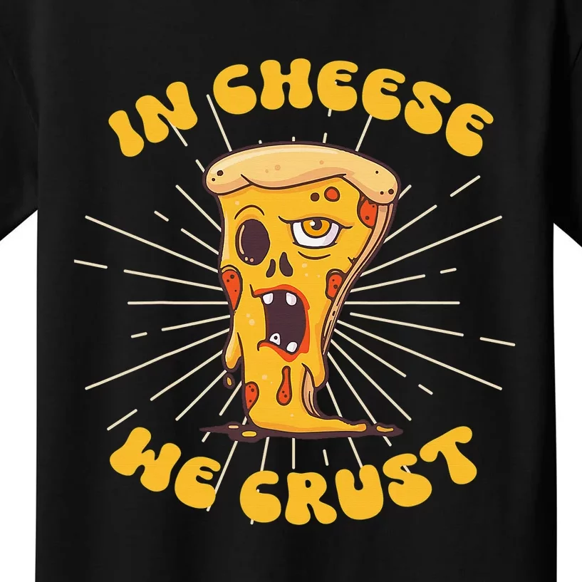 In Cheese We Crust shirt For Pizza maker and Cheese Lovers Kids T-Shirt