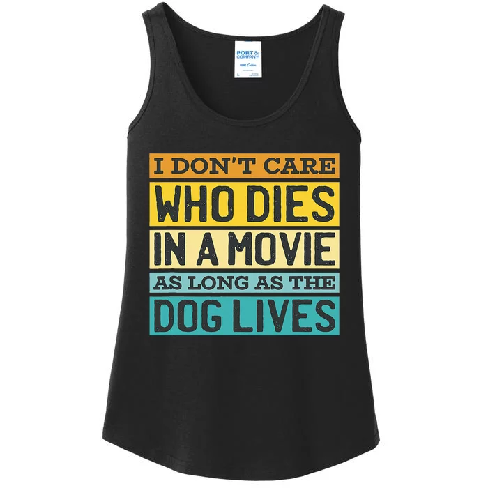 IDonT Care Who Dies In A Movie As Long As The Dog Lives Ladies Essential Tank