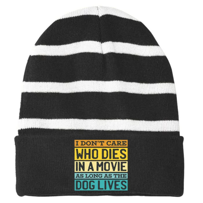 IDonT Care Who Dies In A Movie As Long As The Dog Lives Striped Beanie with Solid Band