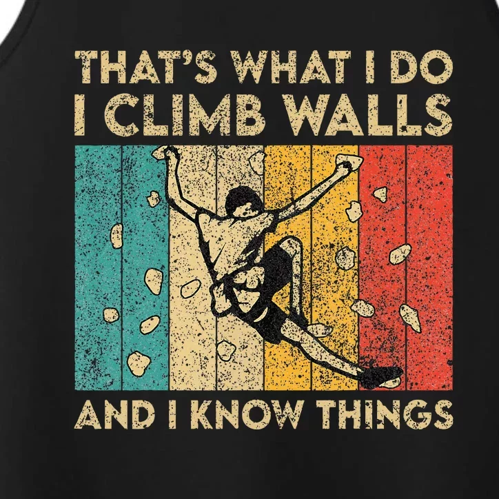 I Climb Walls And I Know Things Funny Rock Climbing Boulder Performance Tank