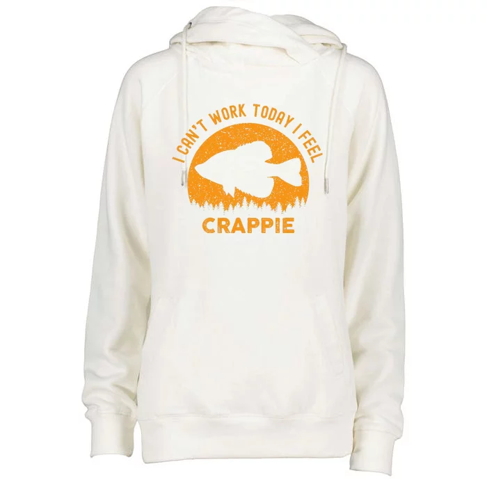 I Cant Work Today I Feel Crappie Funny Fishing Joke Womens Funnel Neck Pullover Hood