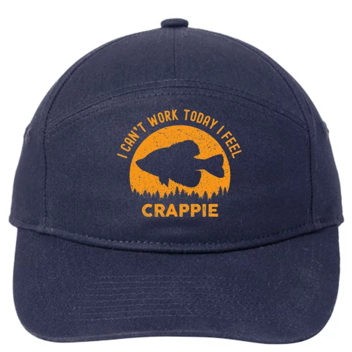 I Cant Work Today I Feel Crappie Funny Fishing Joke 7-Panel Snapback Hat