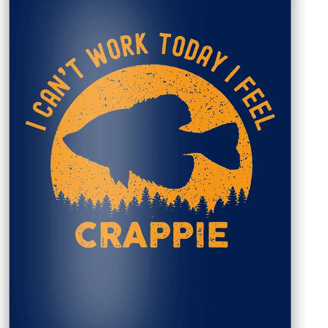 I Cant Work Today I Feel Crappie Funny Fishing Joke Poster