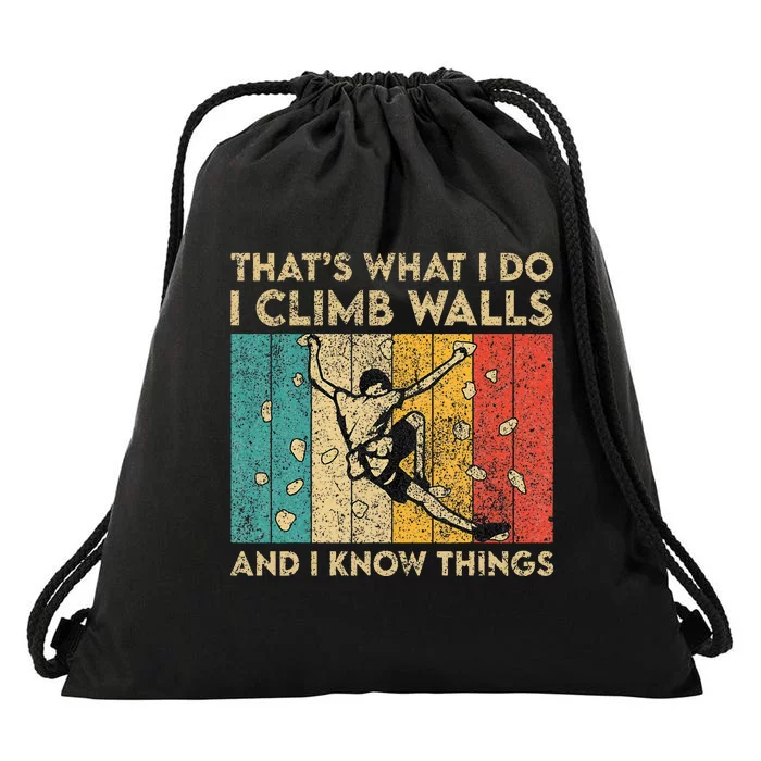 I Climb Walls And I Know Things Funny Rock Climbing Boulder Drawstring Bag