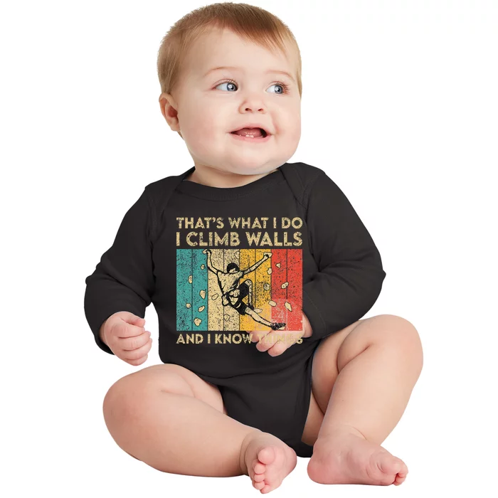 I Climb Walls And I Know Things Funny Rock Climbing Boulder Baby Long Sleeve Bodysuit