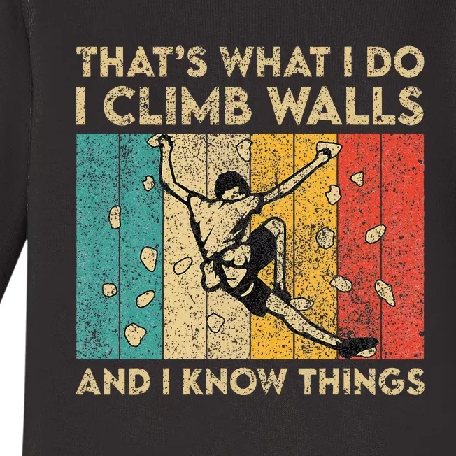 I Climb Walls And I Know Things Funny Rock Climbing Boulder Baby Long Sleeve Bodysuit