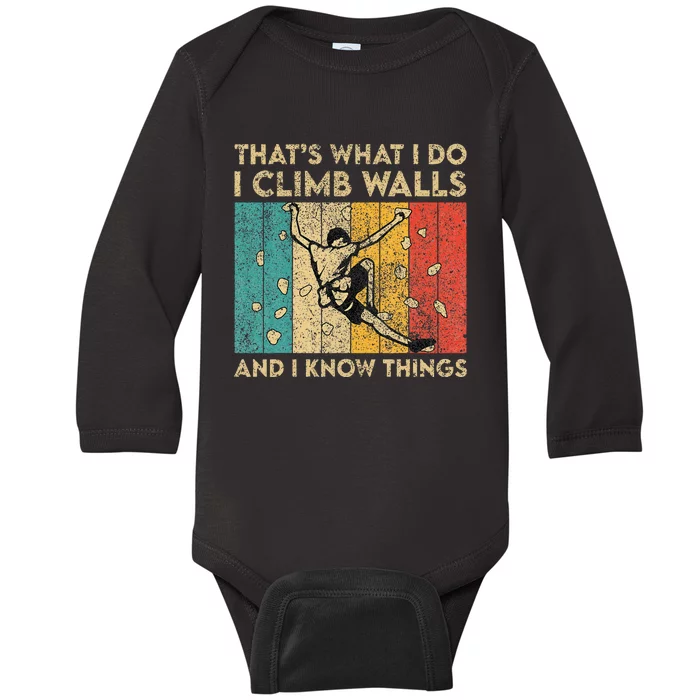 I Climb Walls And I Know Things Funny Rock Climbing Boulder Baby Long Sleeve Bodysuit