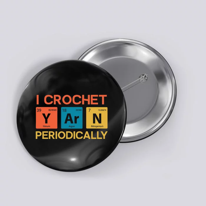 I Crochet Yarn Periodically Funny Crocheting Button