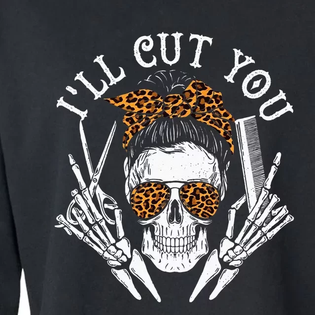 I'll Cut You Skull Hairdresser Hairstyle Haircutter Barber Cropped Pullover Crew