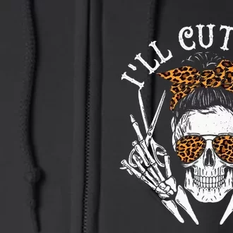 I'll Cut You Skull Hairdresser Hairstyle Haircutter Barber Full Zip Hoodie