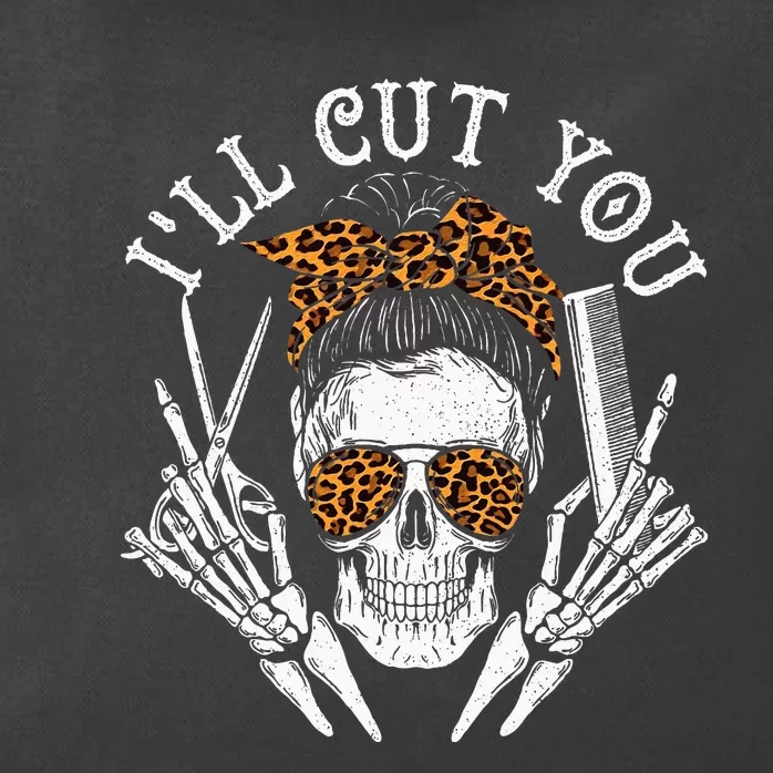 ILl Cut You Skull Hairdresser Hairstyle Haircutter Barber Zip Tote Bag