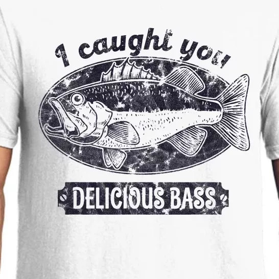 I Caught You A Delicious Bass Funny Fishing Quote Pajama Set