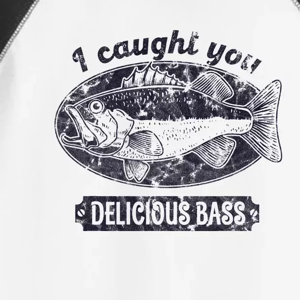 I Caught You A Delicious Bass Funny Fishing Quote Toddler Fine Jersey T-Shirt