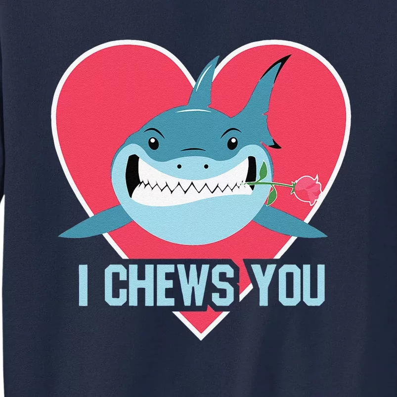 I Chews You Funny Shark Lovers Valentines Day Couple Sharks Tall Sweatshirt