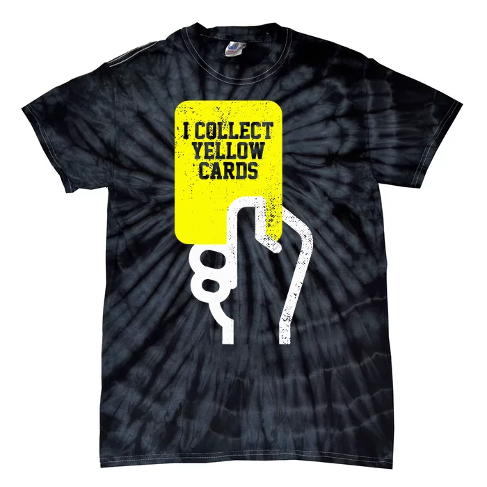 I Collect Yellow Cards Funny Soccer Player Saying Tie-Dye T-Shirt