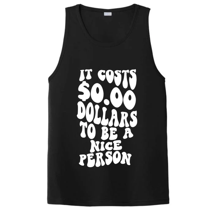 It Costs Zero Dollars To Be A Nice Person Trendy Costume Funny Gift Performance Tank