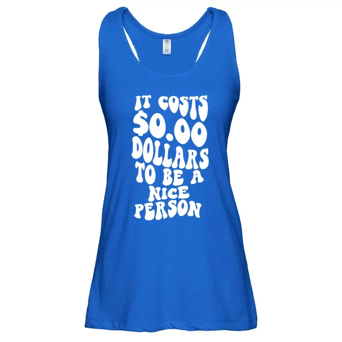 It Costs Zero Dollars To Be A Nice Person Trendy Costume Funny Gift Ladies Essential Flowy Tank