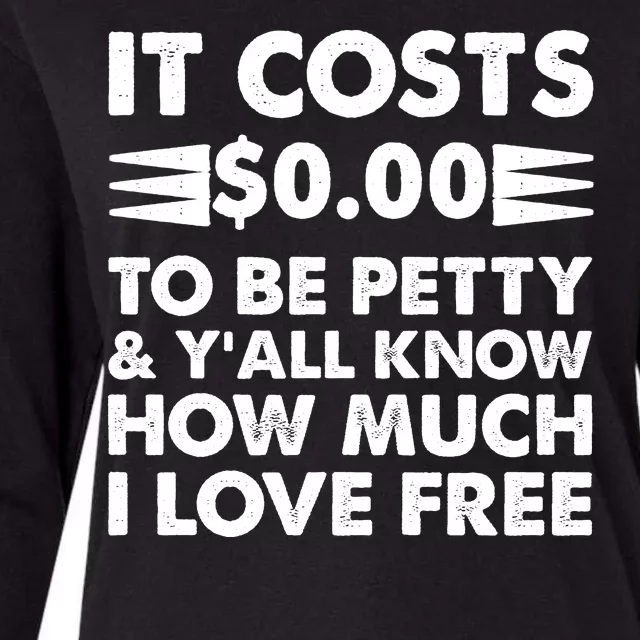 It Cost Zero Dollars To Be Petty Womens Cotton Relaxed Long Sleeve T-Shirt