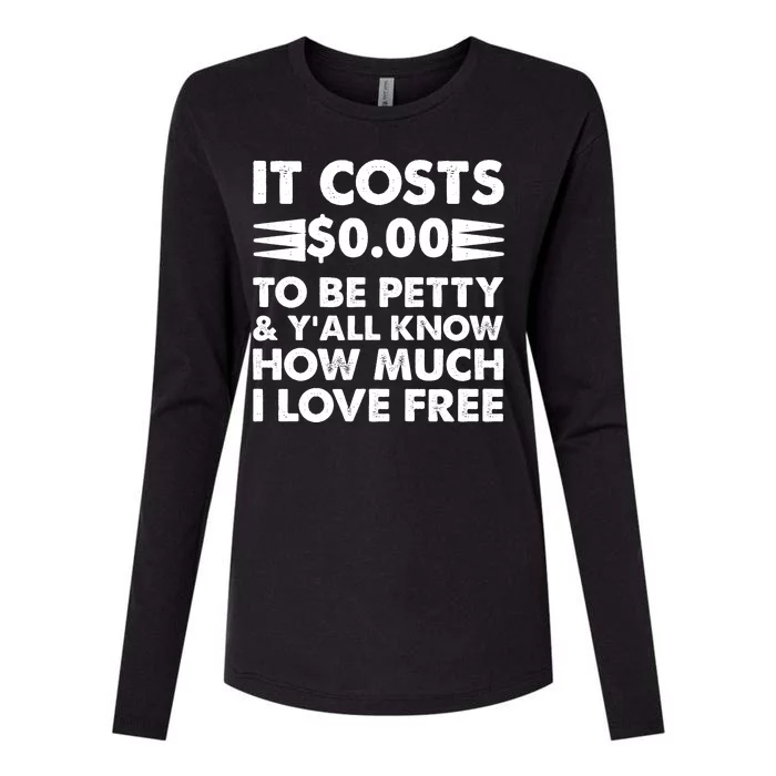 It Cost Zero Dollars To Be Petty Womens Cotton Relaxed Long Sleeve T-Shirt