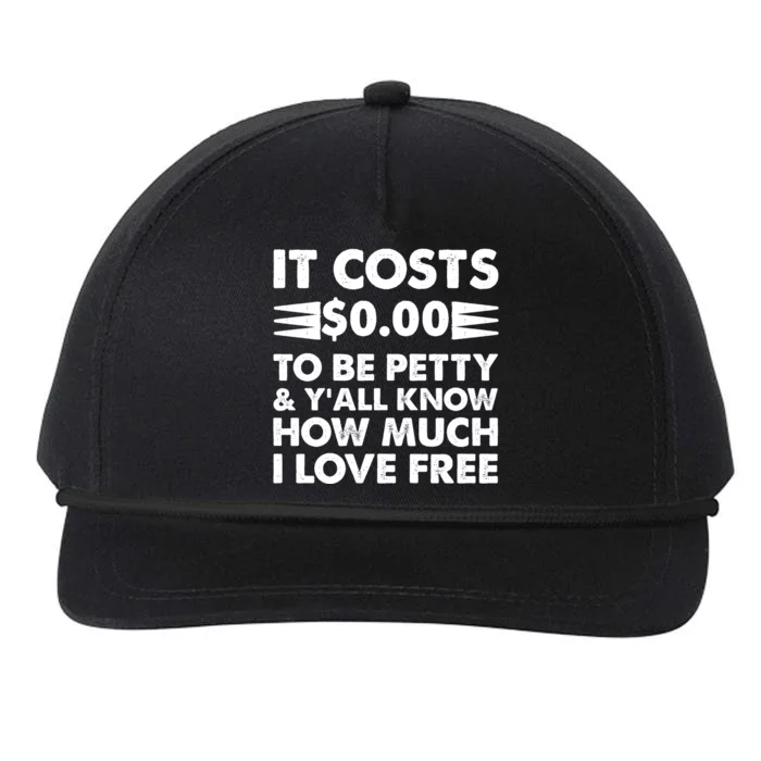 It Cost Zero Dollars To Be Petty Snapback Five-Panel Rope Hat