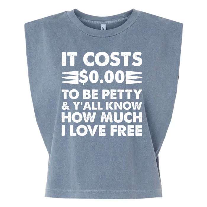 It Cost Zero Dollars To Be Petty Garment-Dyed Women's Muscle Tee