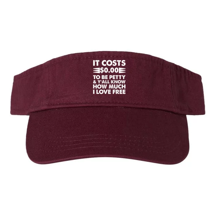 It Cost Zero Dollars To Be Petty Valucap Bio-Washed Visor