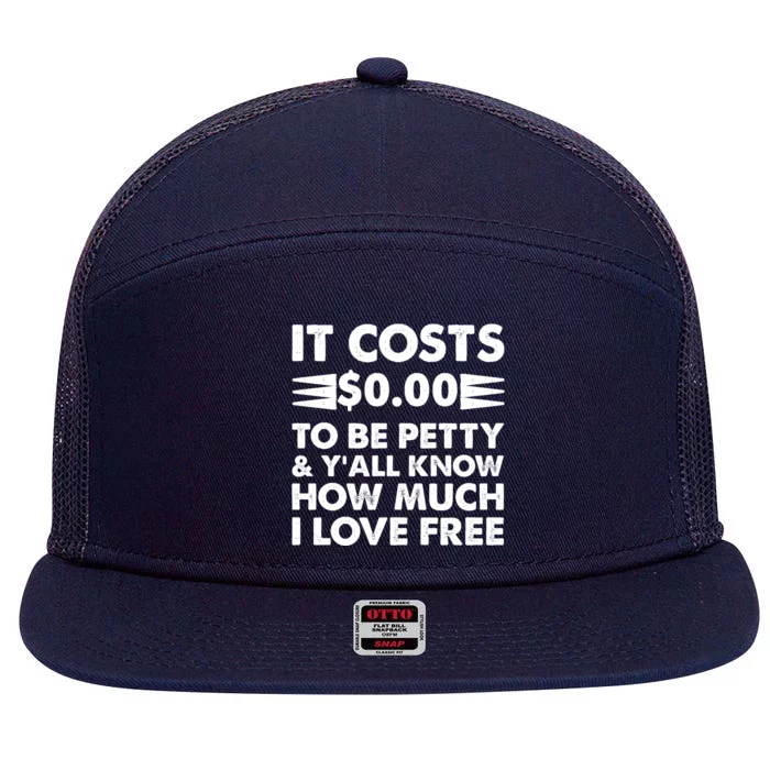 It Cost Zero Dollars To Be Petty 7 Panel Mesh Trucker Snapback Hat