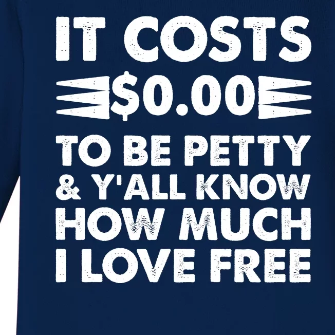 It Cost Zero Dollars To Be Petty Baby Long Sleeve Bodysuit