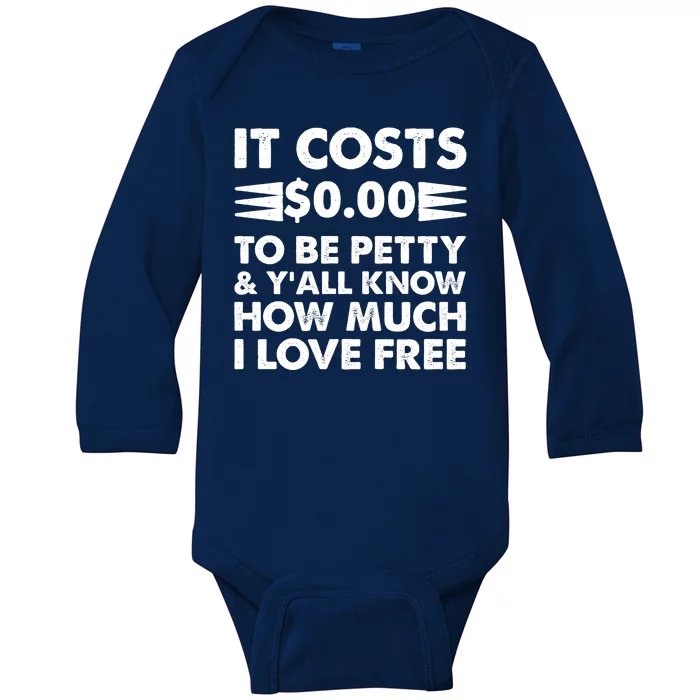 It Cost Zero Dollars To Be Petty Baby Long Sleeve Bodysuit