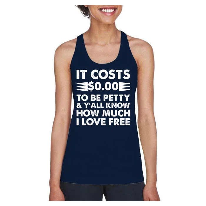 It Cost Zero Dollars To Be Petty Women's Racerback Tank