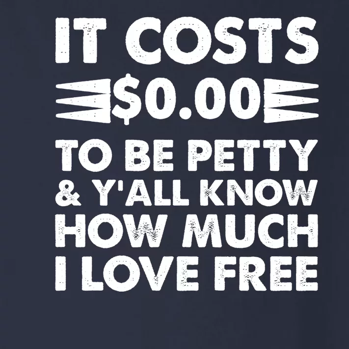 It Cost Zero Dollars To Be Petty Toddler Long Sleeve Shirt