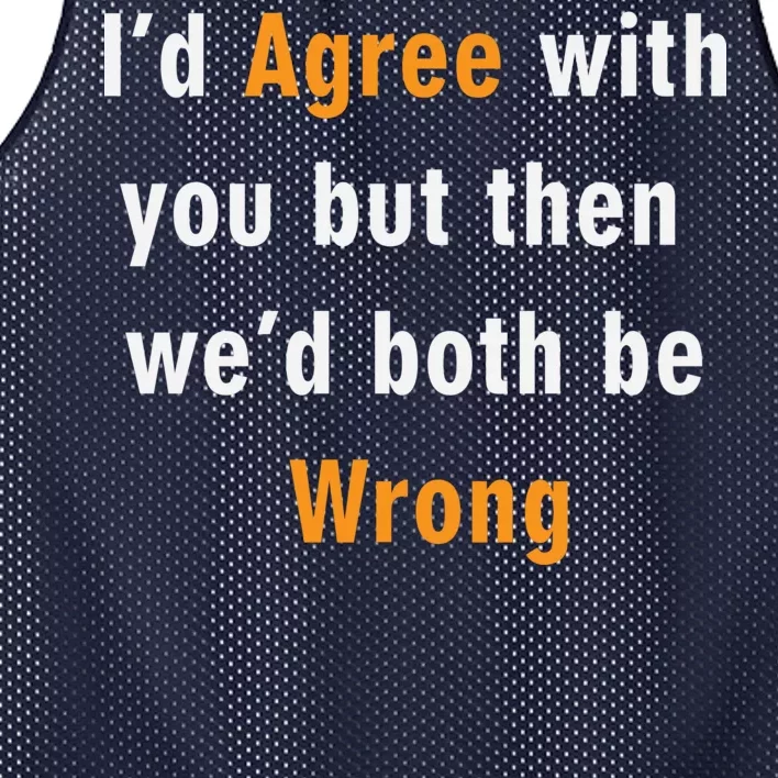 I'd Agree With You But The We'd Both Be Wrong Mesh Reversible Basketball Jersey Tank