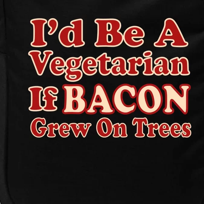 Id Be A Vegetarian If Bacon Grew On Trees Impact Tech Backpack