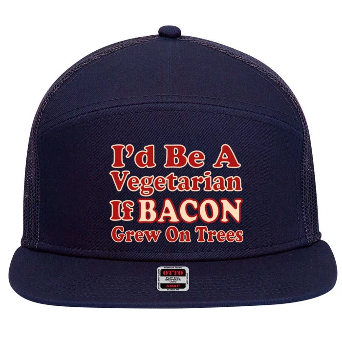 Id Be A Vegetarian If Bacon Grew On Trees 7 Panel Mesh Trucker Snapback Hat