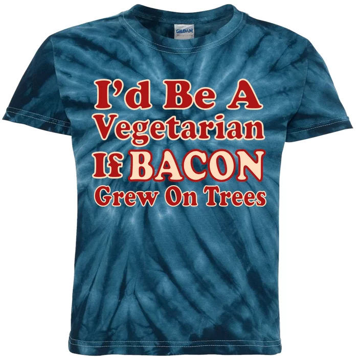 Id Be A Vegetarian If Bacon Grew On Trees Kids Tie-Dye T-Shirt