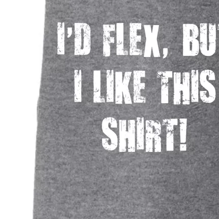 I'd Flex But I Like This Shirt Doggie 3-End Fleece Hoodie