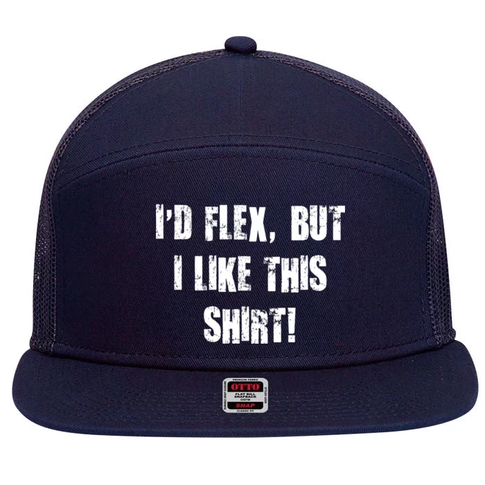 I'd Flex But I Like This Shirt 7 Panel Mesh Trucker Snapback Hat