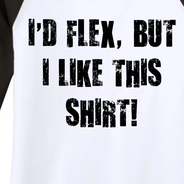 I'd Flex But I Like This Shirt Women's Tri-Blend 3/4-Sleeve Raglan Shirt