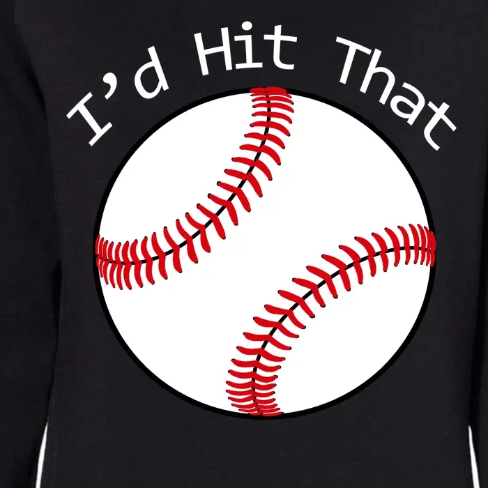 I'd Hit That Baseball Womens California Wash Sweatshirt