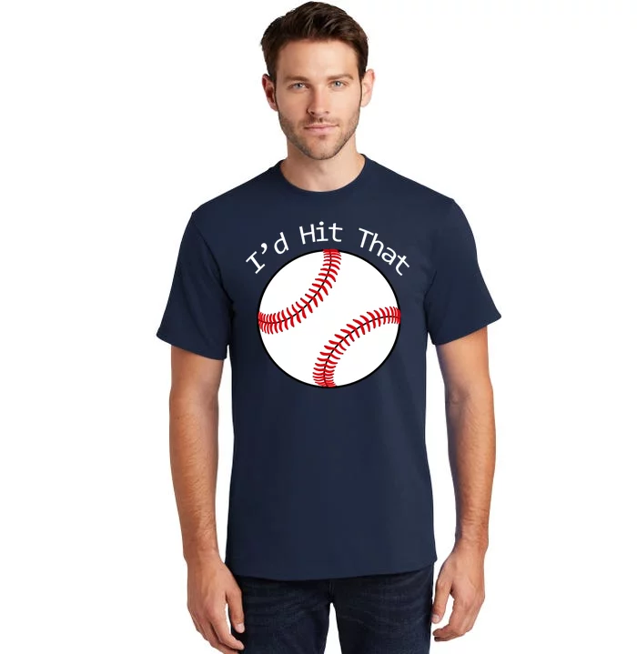 I'd Hit That Baseball Tall T-Shirt