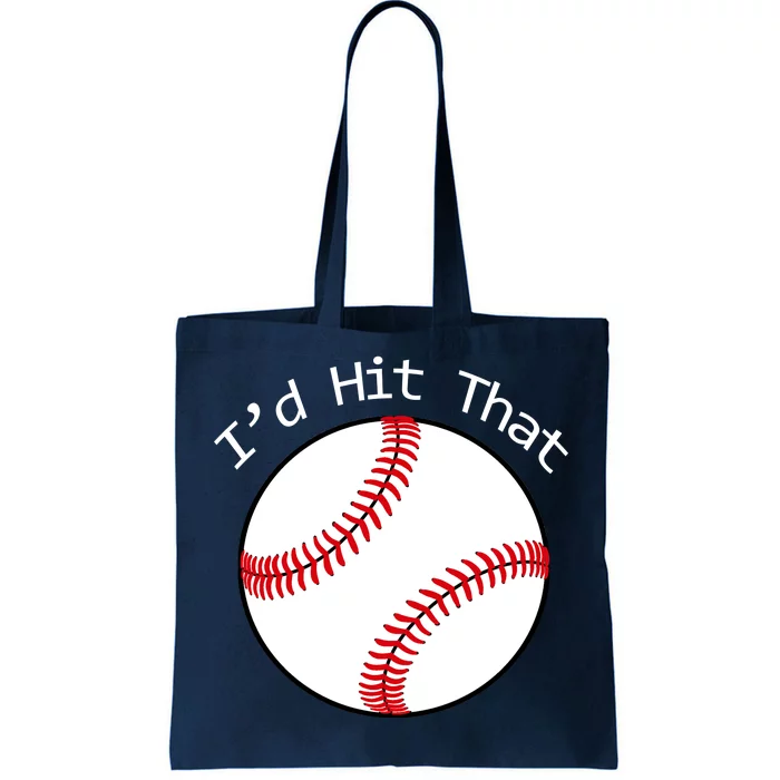 I'd Hit That Baseball Tote Bag