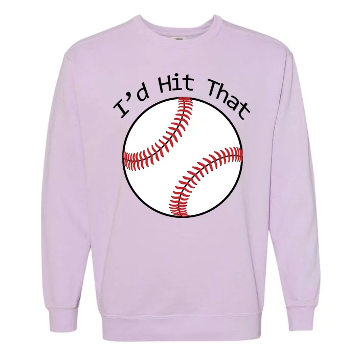 I'd Hit That Baseball Garment-Dyed Sweatshirt